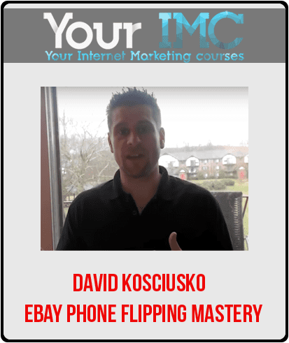 [Download Now] David Kosciusko – Ebay Phone Flipping Mastery