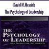 David M.Messick – The Psychology of Leadership