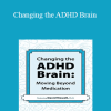 David Nowell - Changing the ADHD Brain: Moving Beyond Medication