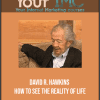 [Download Now] David R. Hawkins - How to See the Reality of Life