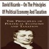 David Ricardo – On The Principles Of Political Economy And Taxation