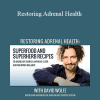 David Wolfe - Restoring Adrenal Health