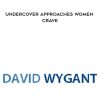 [Download Now] David Wygant – Undercover Approaches Women Crave