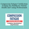 Debra Alvis - Compassion Fatigue Certification Training for Healthcare