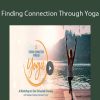 Deepak Chopra and Sarah Platt-Finger - Finding Connection Through Yoga