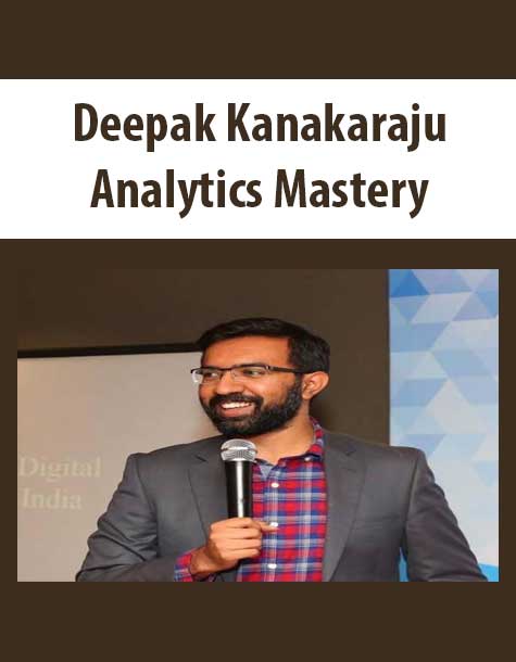 [Download Now] Deepak Kanakaraju – Analytics Mastery