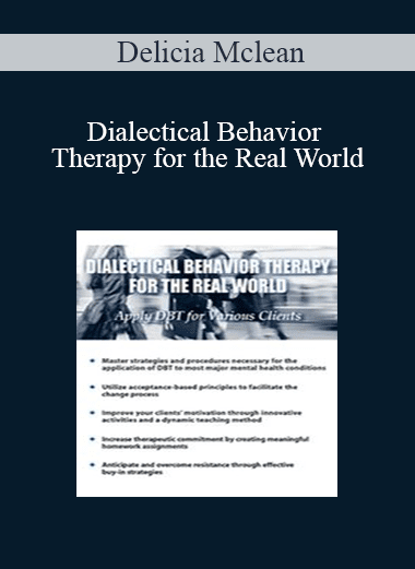 Delicia Mclean - Dialectical Behavior Therapy for the Real World: Apply DBT for Various Clients