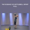 The Science Of Kettlebell Sport - Full - Denis Kanygin