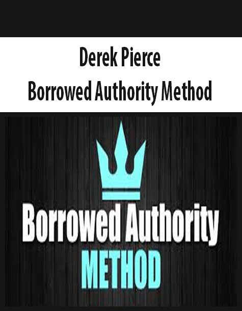 Derek Pierce – Borrowed Authority Method