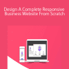 Design A Complete Responsive Business Website From Scratch