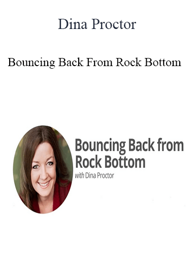 Dina Proctor - Bouncing Back From Rock Bottom