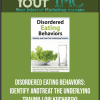 [Download Now] Disordered Eating Behaviors: Identify and Treat the Underlying Trauma - Lori Kucharski