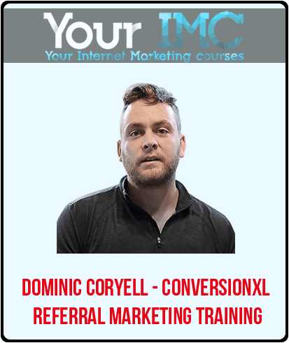 [Download Now] Dominic Coryell - Conversionxl - Referral Marketing Training