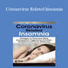 Donn Posner - Coronavirus Related Insomnia: Strategies to Overcome Sleep Dysregulation Triggered by Schedule Disruptions and Social Distancing