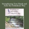 [Download Now] Donna Ray – Strengthening Your Hands and Arms the Feldenkrais Way