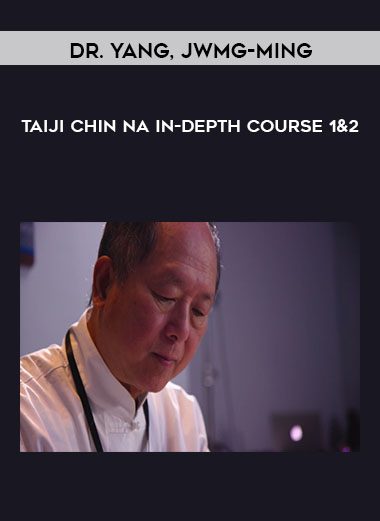 Taiji Chin Na In-Depth course 1&2 - Dr. Yang