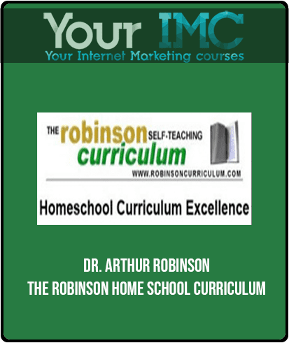 Dr. Arthur Robinson - The Robinson Home School Curriculum