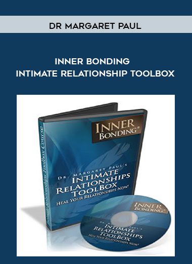 [Download Now] Dr Margaret Paul - Inner Bonding - Intimate Relationship Toolbox