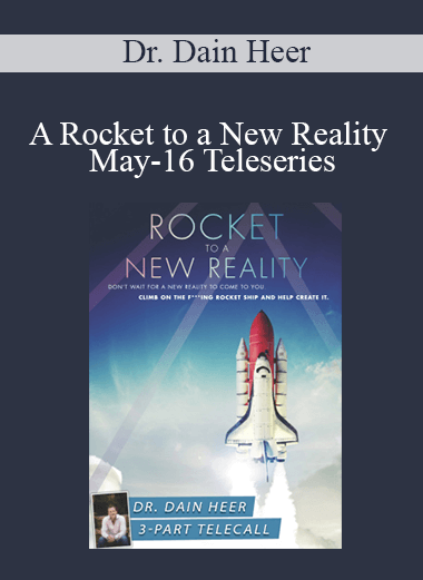 Dr. Dain Heer - A Rocket to a New Reality May-16 Teleseries