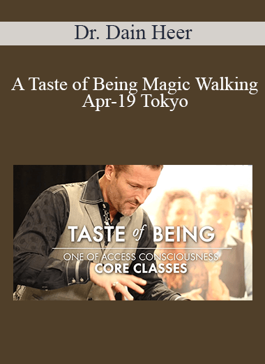 Dr. Dain Heer - A Taste of Being Magic Walking Apr-19 Tokyo