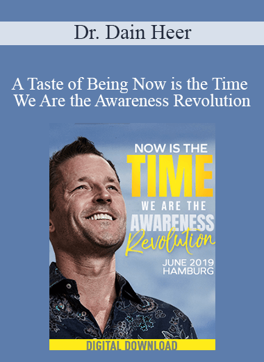 Dr. Dain Heer - A Taste of Being Now is the Time We Are the Awareness Revolution Jun-19 Hamburg