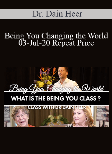 Dr. Dain Heer - Being You Changing the World 03-Jul-20 Repeat Price