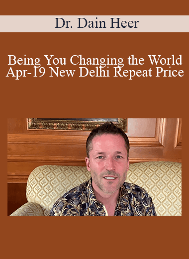 Dr. Dain Heer - Being You Changing the World Apr-19 New Delhi Repeat Price