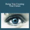 Dr. Dain Heer - Being You Creating Your Future