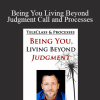 Dr. Dain Heer - Being You Living Beyond Judgment Call and Processes