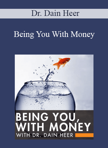 Dr. Dain Heer - Being You With Money