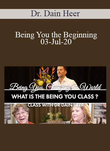 Dr. Dain Heer - Being You the Beginning 03-Jul-20