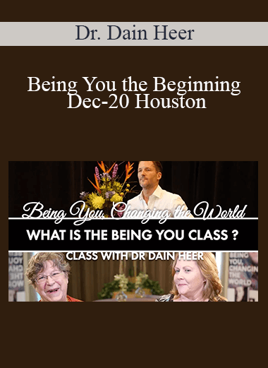 Dr. Dain Heer - Being You the Beginning Dec-20 Houston