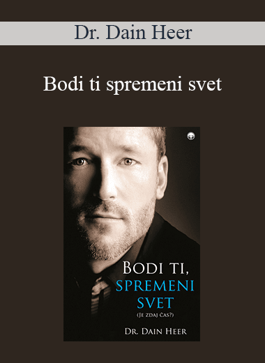 Dr. Dain Heer - Bodi ti spremeni svet (Being You Changing the World - Slovenian Edition)