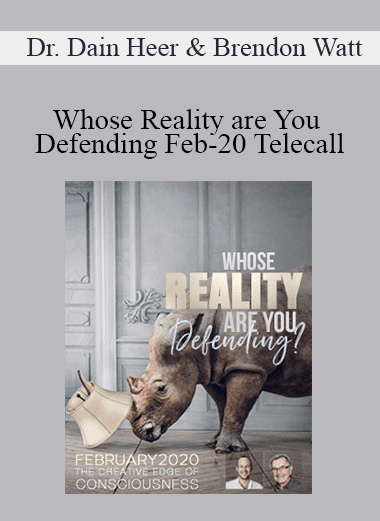 Dr. Dain Heer & Brendon Watt - Whose Reality are You Defending Feb-20 Telecall