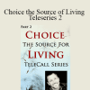 Dr. Dain Heer - Choice the Source of Living Teleseries 2