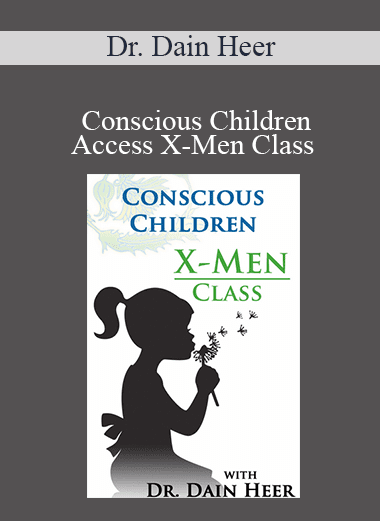 Dr. Dain Heer - Conscious Children Access X-Men Class