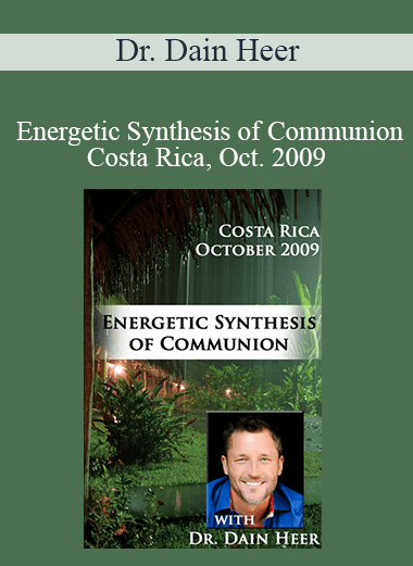 Dr. Dain Heer - Energetic Synthesis of Communion - Costa Rica