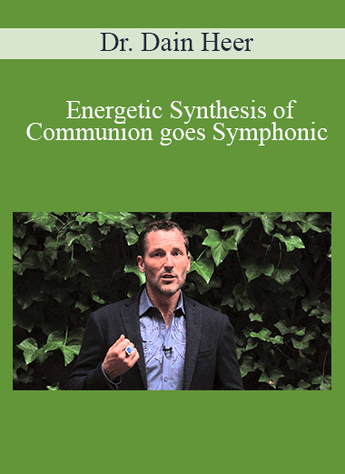 Dr. Dain Heer - Energetic Synthesis of Communion goes Symphonic Jul-14 Teleseries