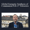 Dr. Dain Heer - Global Energetic Synthesis of Communion Feb-17 Teleseries