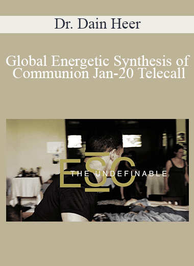 Dr. Dain Heer - Global Energetic Synthesis of Communion Jan-20 Telecall