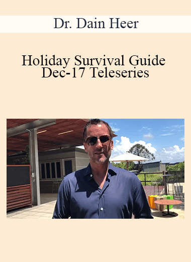 Dr. Dain Heer - Holiday Survival Guide Dec-17 Teleseries