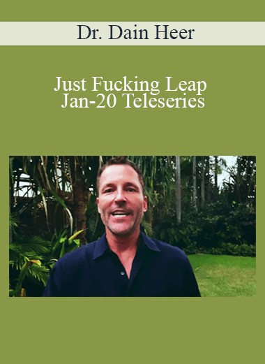 Dr. Dain Heer - Just Fucking Leap Jan-20 Teleseries