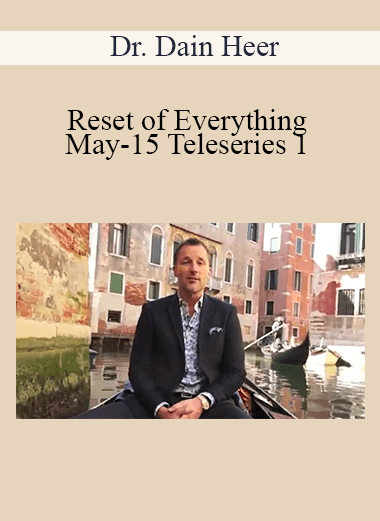 Dr. Dain Heer - Reset of Everything May-15 Teleseries 1