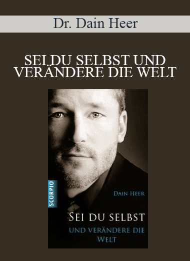 Dr. Dain Heer - SEI DU SELBST UND VERÄNDERE DIE WELT (Being You