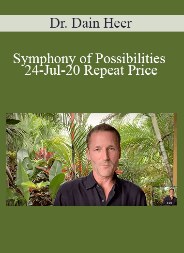 Dr. Dain Heer - Symphony of Possibilities 24-Jul-20 Repeat Price