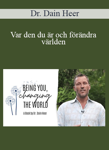 Dr. Dain Heer - Var den du är och förändra världen (Being You Changing the World - Swedish Version)