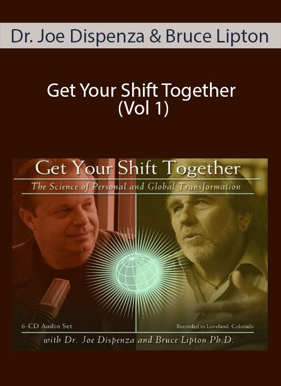 Dr. Joe Dispenza and Bruce Lipton Ph.D. - Get Your Shift Together (Vol 1)