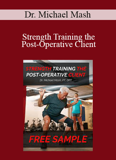 Dr. Michael Mash - Strength Training the Post-Operative Client