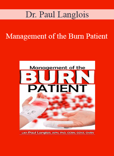 Dr. Paul Langlois - Management of the Burn Patient