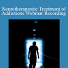 Dr. Paul Swingle - Neurotherapeutic Treatment of Addictions Webinar Recording